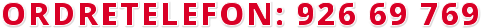 ORDRETELEFON: 926 69 769
