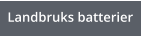 Landbruks batterier